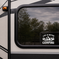 Life is Better When You're Camping Decal