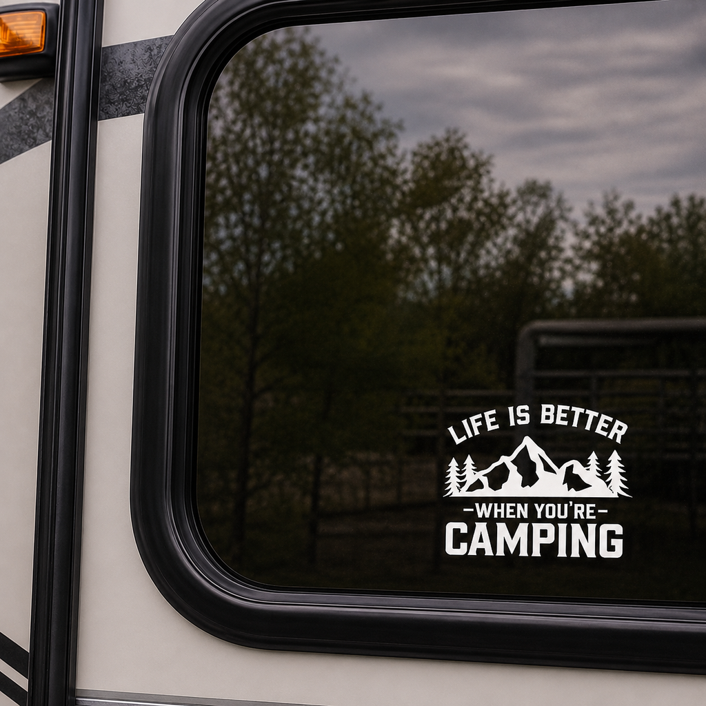 Life is Better When You're Camping Decal